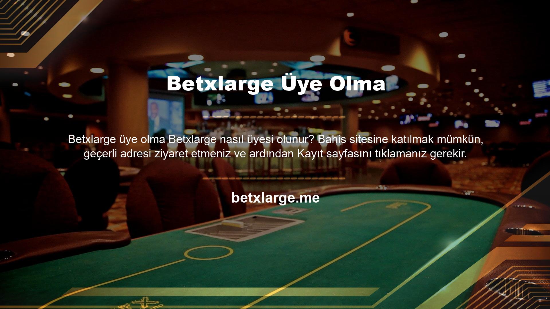 Betxlarge nasıl üye olunur, kayıt ve giriş noktalarında size herhangi bir sorun vermeyecektir